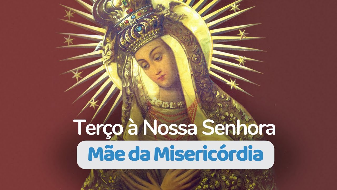 Terço à Nossa Senhora Mãe da Misericórdia
