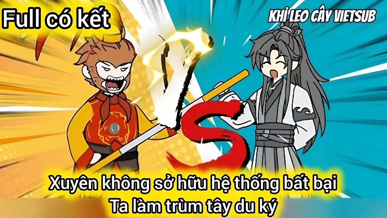 Full Có Kết | Xuyên Không Sở Hữu Hệ Thống Bất Bại Ta Làm Trùm Tây Du Ký | Khỉ Leo Cây Vietsub
