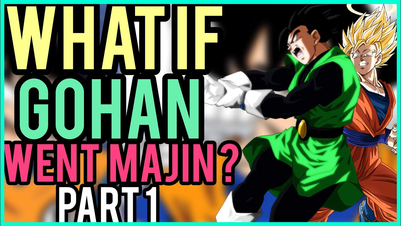 What If GOHAN Went MAJIN? PART 1