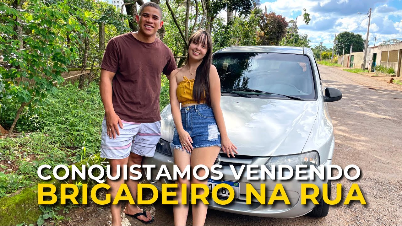 COMPRAMOS NOSSO PRIMEIRO CARRO VENDENDO BRIGADEIRO NA RUA | TUDO E POSSÍVEL