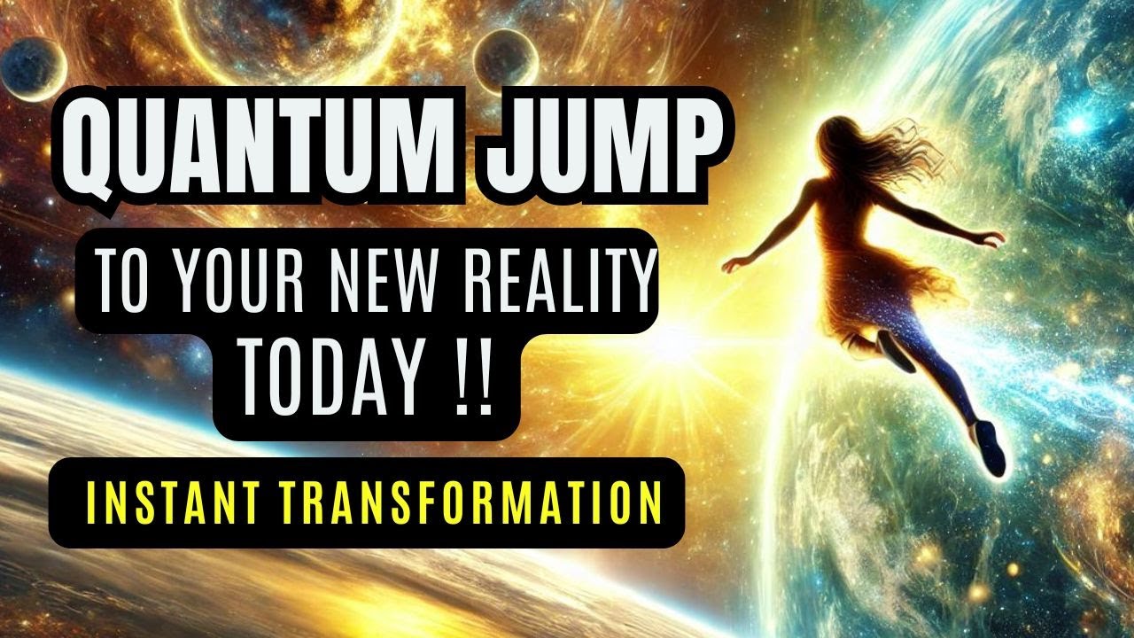 the ultimate QUANTUM JUMPING meditation for INSTANT transformation