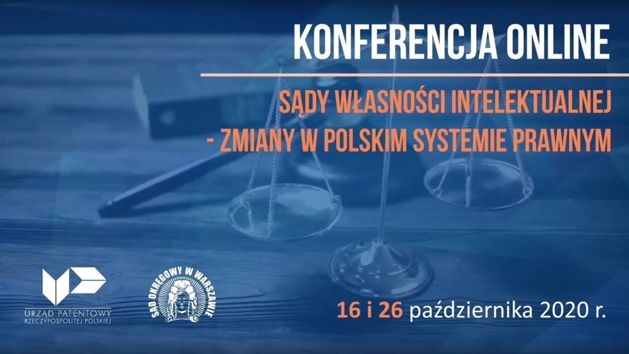 Konferencja online &bdquo;Sądy własności intelektualnej - zmiany w polskim systemie prawnym&rdquo; - 26.10.2020
