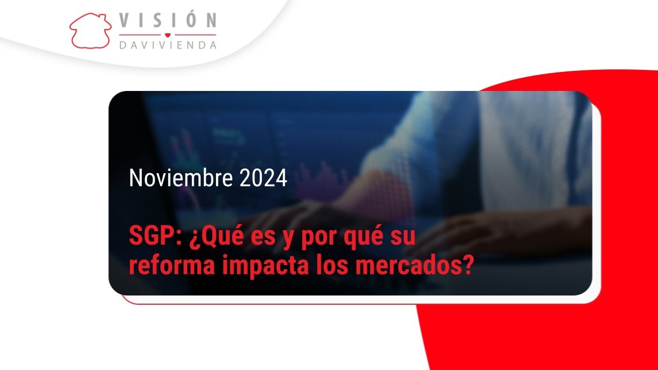 ¿Qué es el Sistema General de Participaciones y por qué su reforma impacta los mercados?