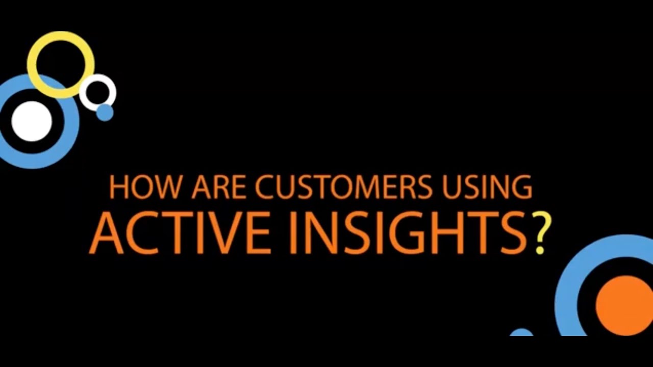 How are Customer using Active Insights