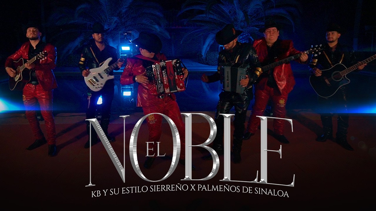 El Noble - Kb Y Su Estilo Sierreño,Palmeños De Sinaloa (Video Oficial)
