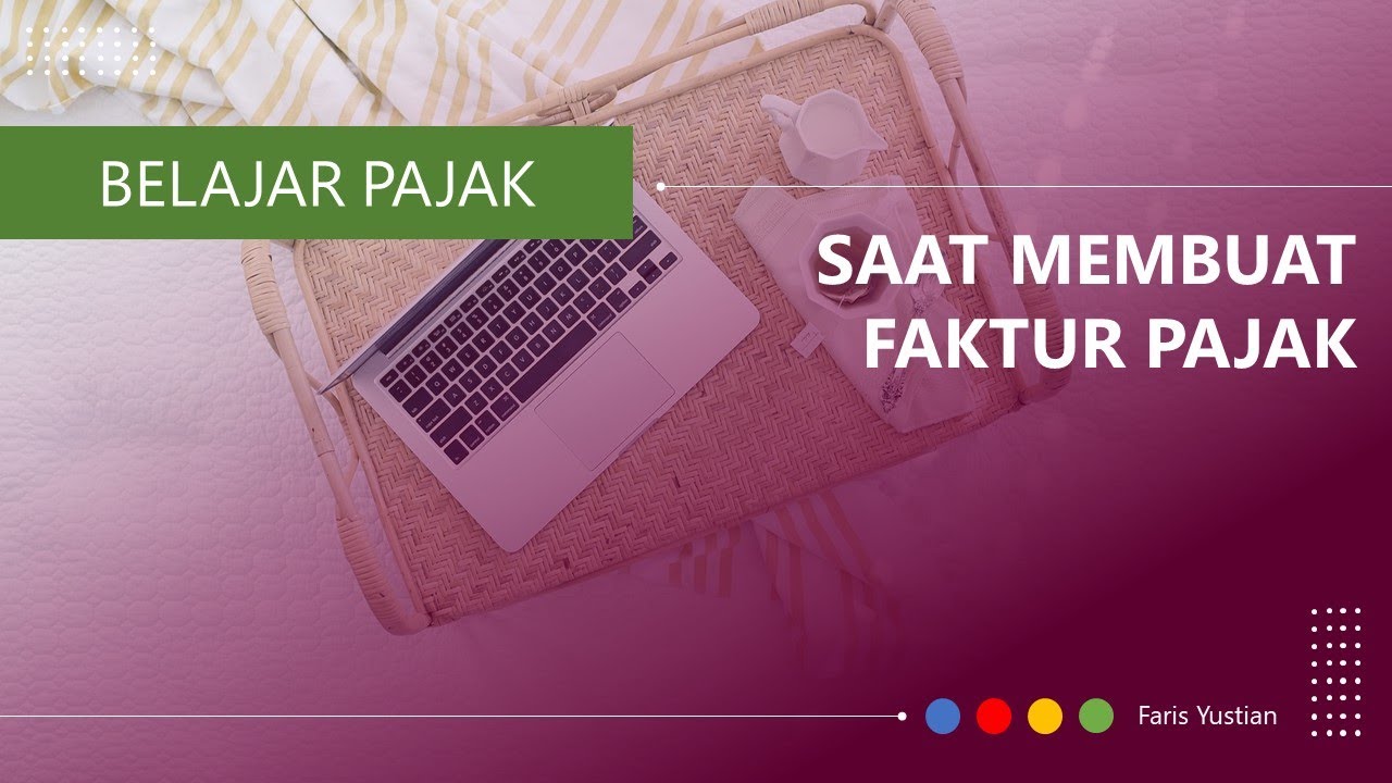 Kapan kita seharusnya membuat Faktur Pajak