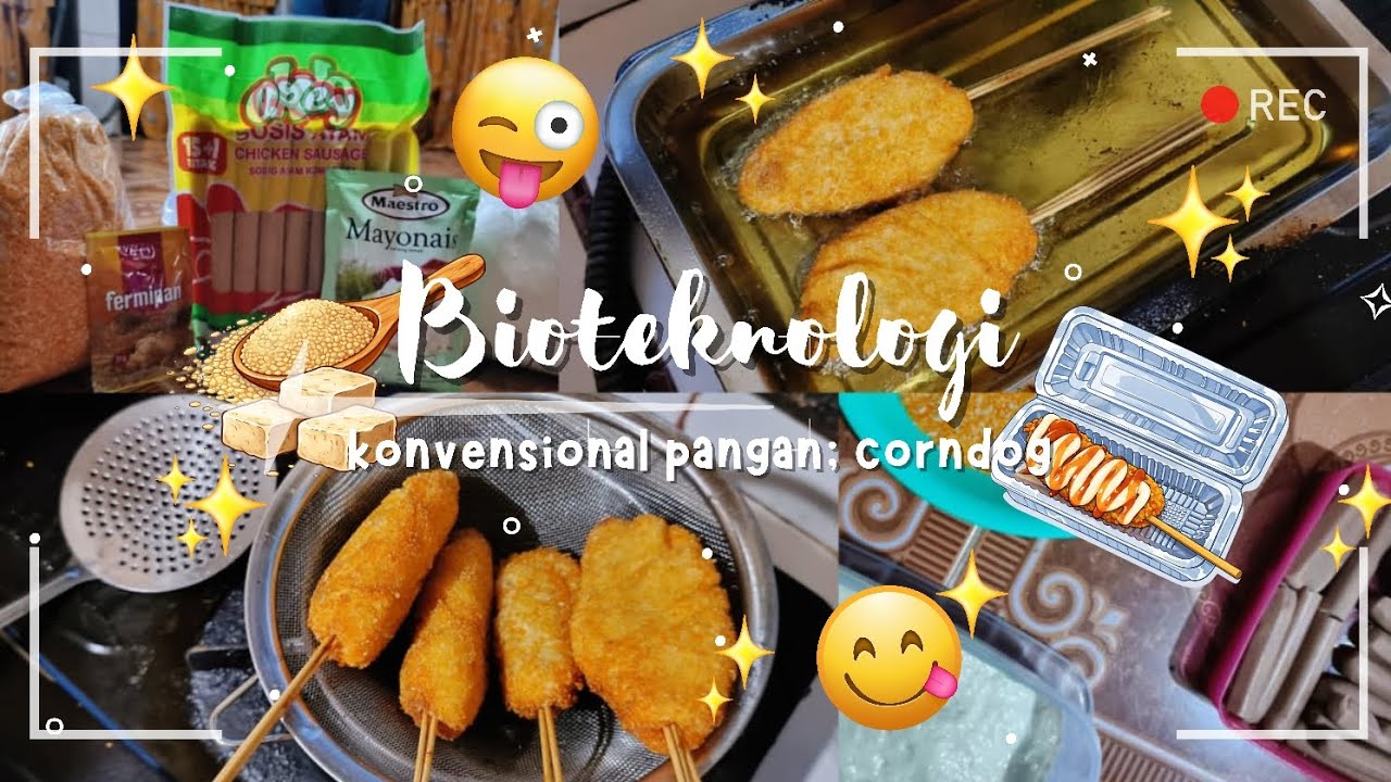 BIOTEKNOLOGI KONVENSIONAL PANGAN ; CORNDOG | KELOMPOK 8 | CLASS 9.5