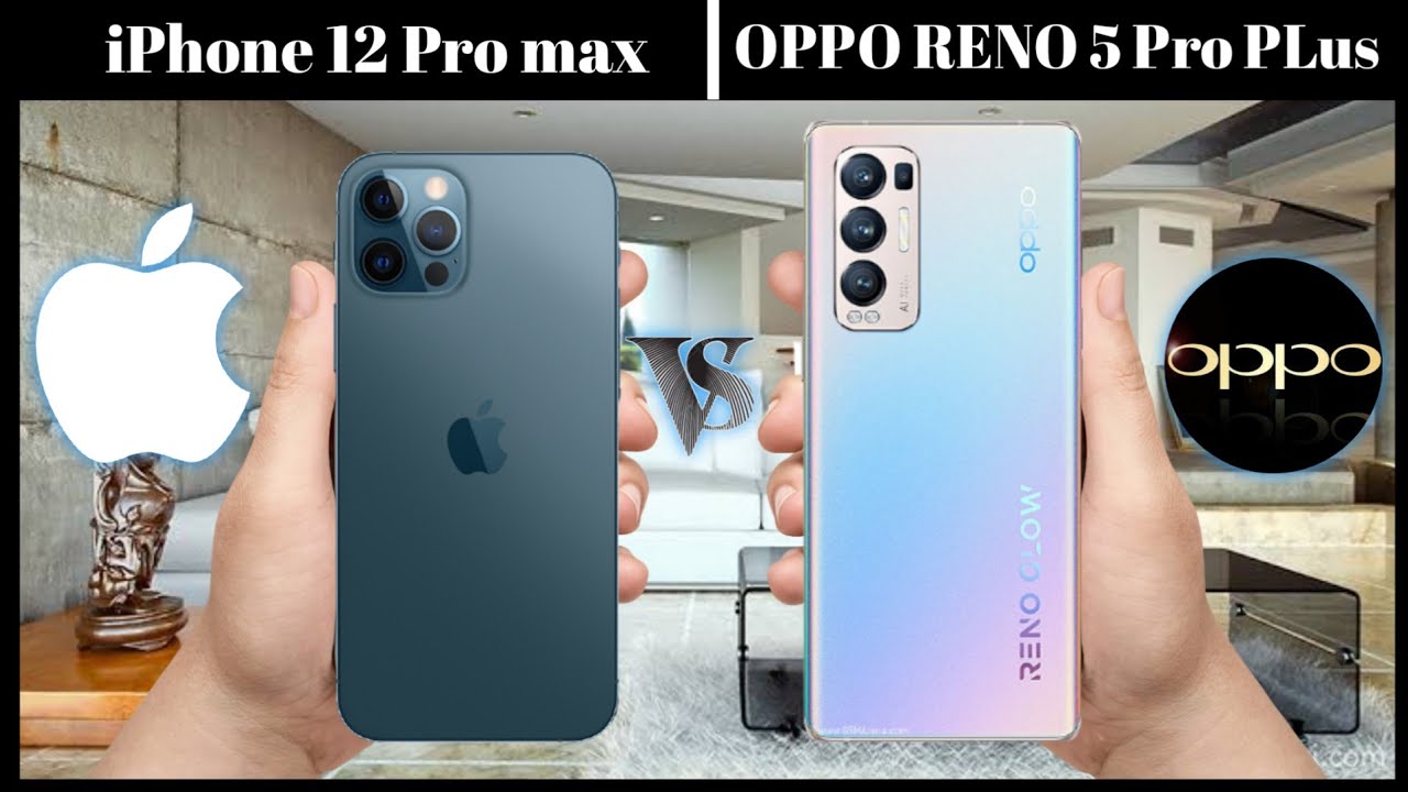 iPhone 12 Pro max vs oppo Reno 5 pro Plus