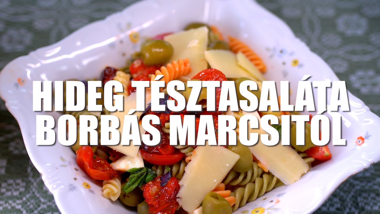 Hideg tésztasaláta Borbás Marcsi konyhájából