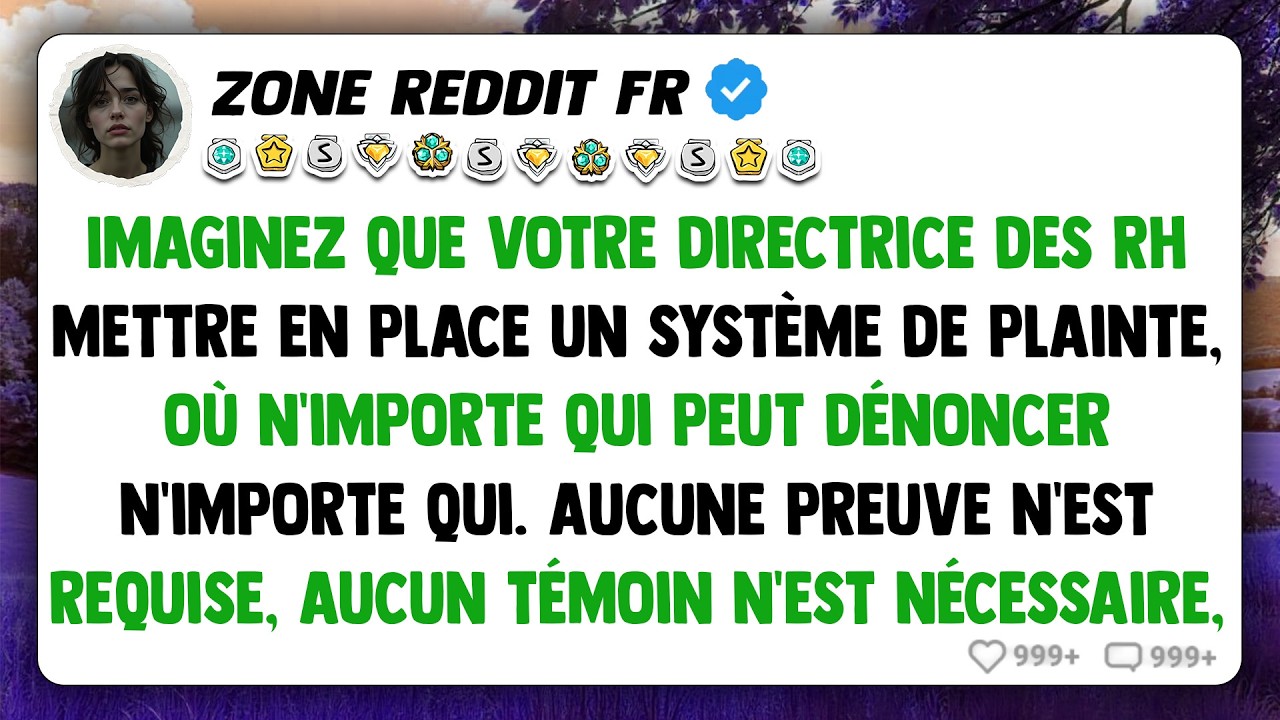 Imaginez que votre directrice des RH mettre en place un système de plainte, où n'importe qui peut...