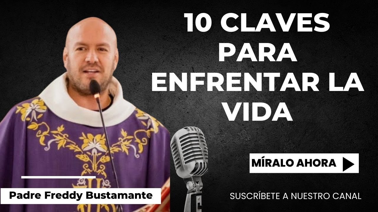 10 claves para enfrentar la vida - Parroquia Santa María de los Ángeles