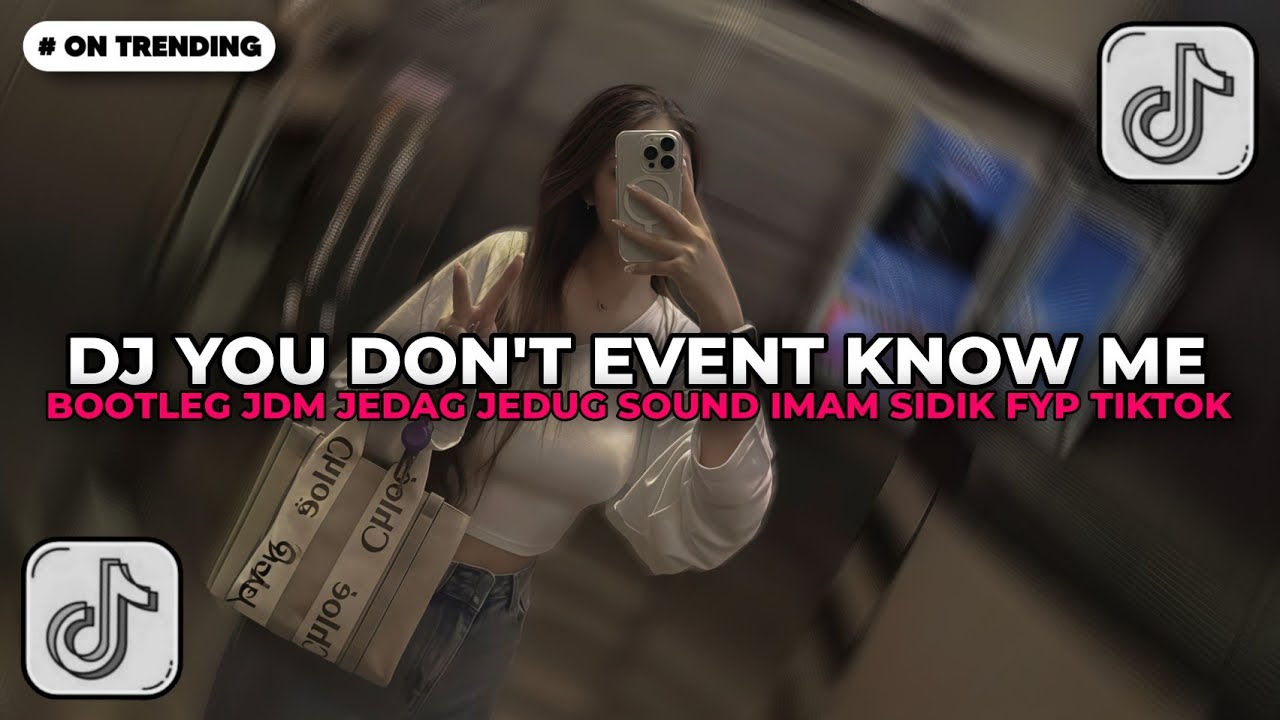 DJ YOU DON'T EVENT KNOW ME BOOTLEG JDM JEDAG JEDUG SOUND IMAM SIDIK | DJ TIKTOK TERBARU 2026!!