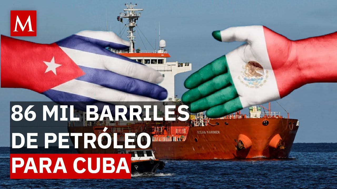 M&eacute;xico env&iacute;a 86 mil barriles de petr&oacute;leo a Cuba frente a crisis energ&eacute;tica