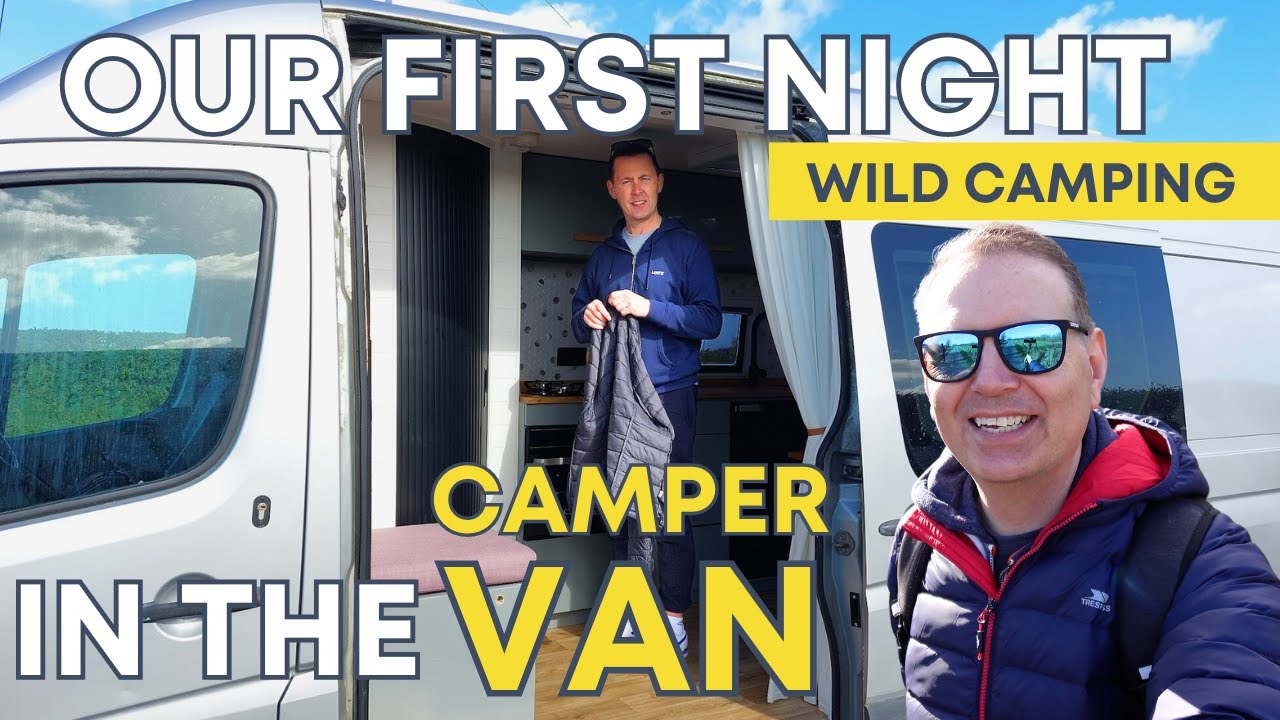 VAN LIFE WILD CAMPING - OUR FIRST NIGHT AWAY IN THE CAMPERVAN !  PARK UP Van life uk