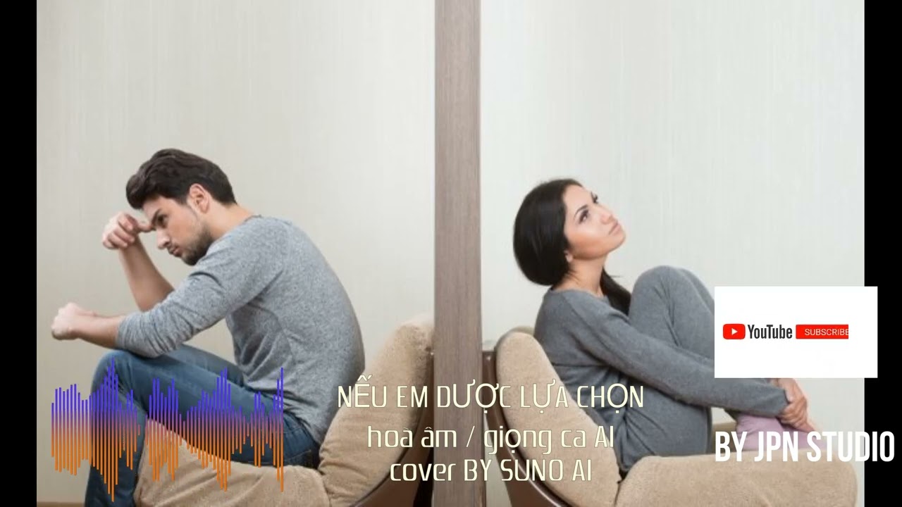 Nếu Em Được Lựa Chọn -Cover với Suno AI,mới mẻ,hiện đại nhưng vẫn giữ được tinh thần gốc của ca khúc
