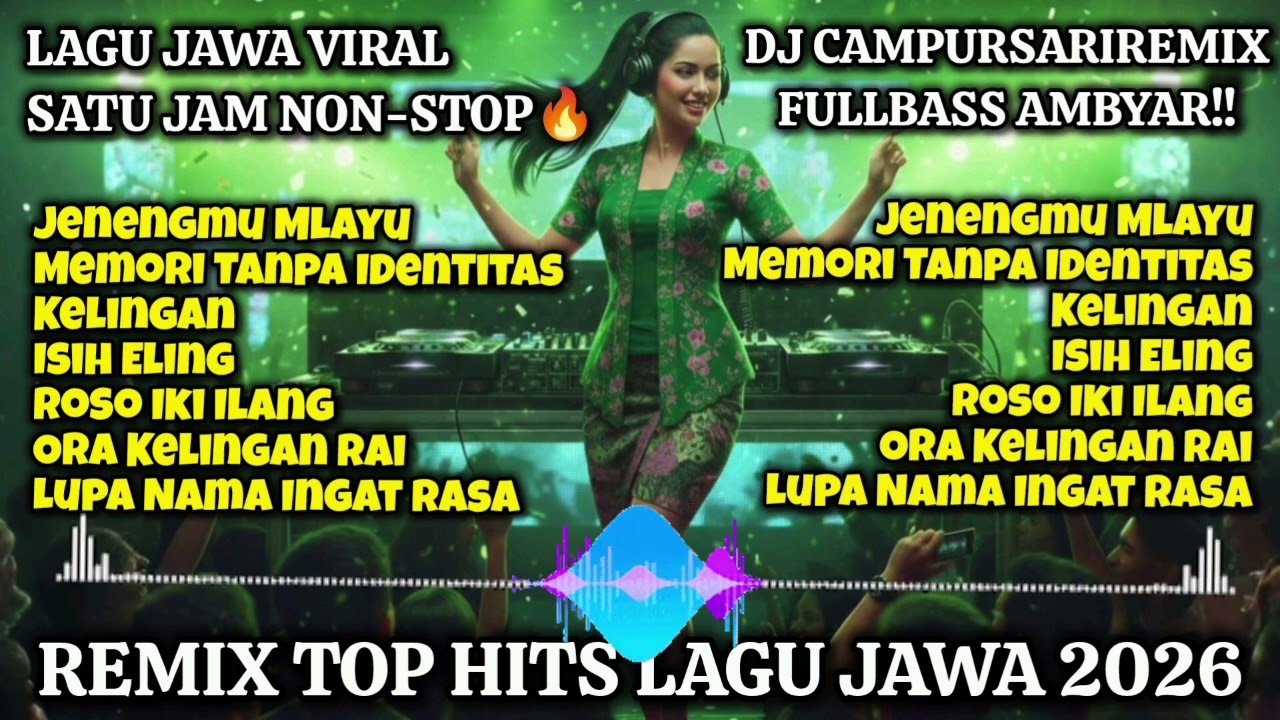 🔥LAGU JAWA VIRAL 1 JAM NONSTOP‼️DJ CAMPURSARI REMIX FULLBASS AMBYAR 😭 LUPA NAMA INGAT RASA 2026🔊