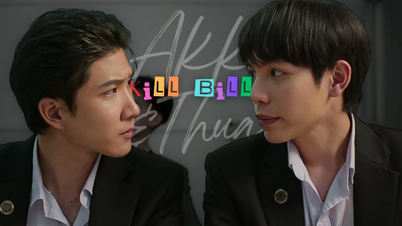 Akk & Thua | 𝙆𝙞𝙡𝙡 𝘽𝙞𝙡𝙡 || BL FMV