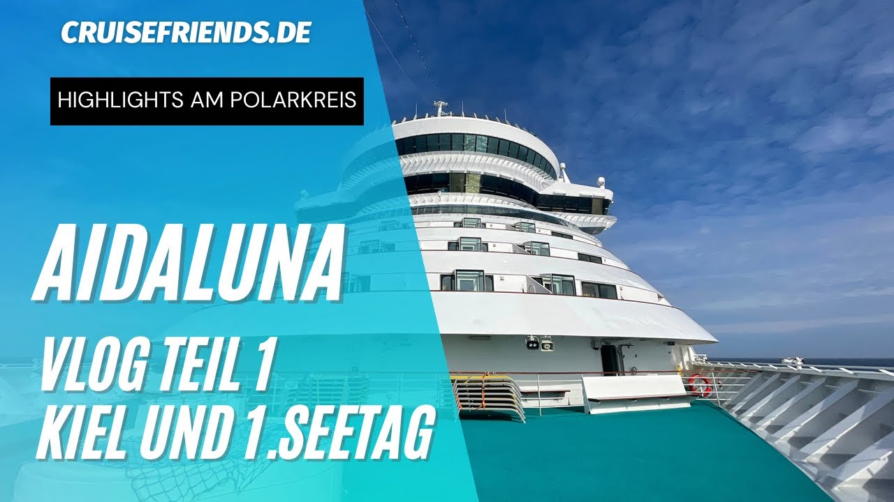 AIDAluna - Vlog Teil 1 Highlights am Polarkreis - 11.07.2022 12.07.2022 Kiel Seetag AIDA Kreuzfahrt