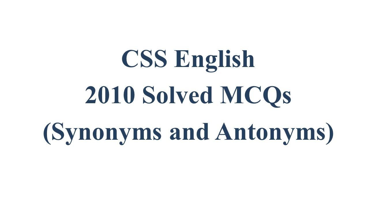 CSS English Precis & Composition Paper 2010 Solved MCQ | Objective Part | Synonyms and Antonyms