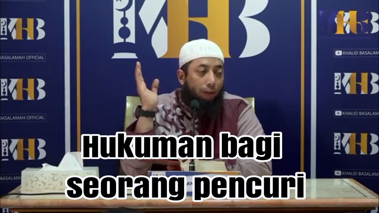 Hukuman bagi pencuri dan syarat-syarat terjadinya hukuman bagi pencuri- Ustadz Khalid basalamah Khb