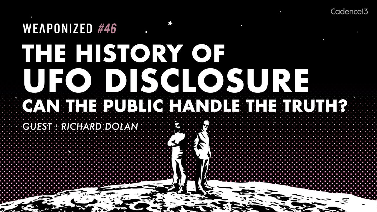 The History Of UFO Disclosure - Can The Public Handle The Truth? : WEAPONIZED : EPISODE #46