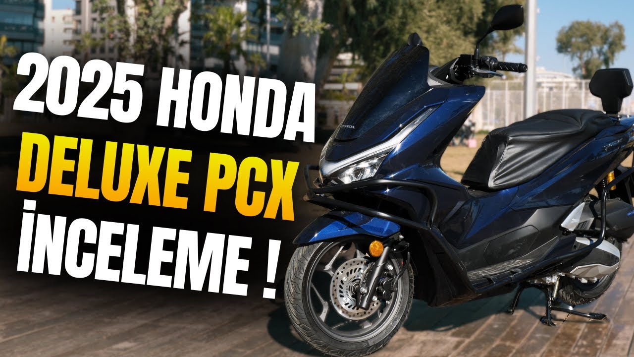 2025 HONDA PCX DELUXE İNCELEMESİ! | NELER DEĞİŞTİ?