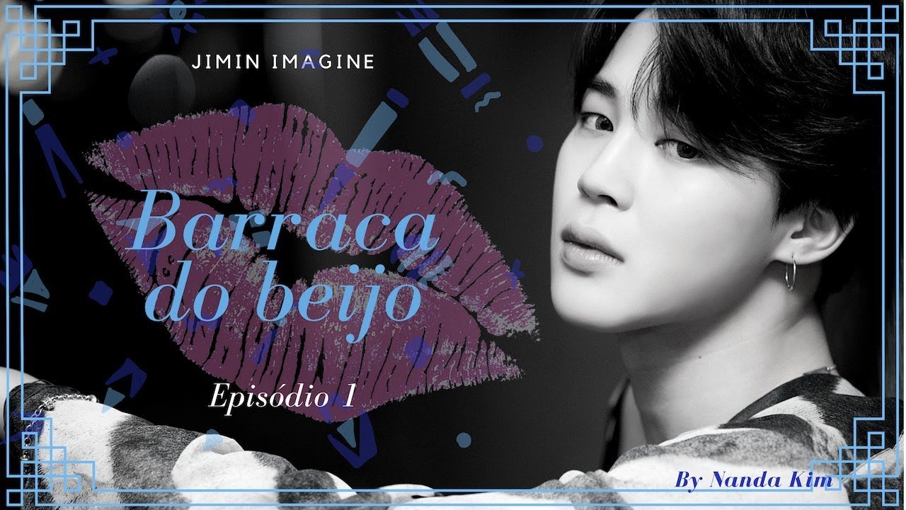 BARRACA DO BEIJO - Episódio 1 - Imagine BTS JIMIN (Pt-Br) +16