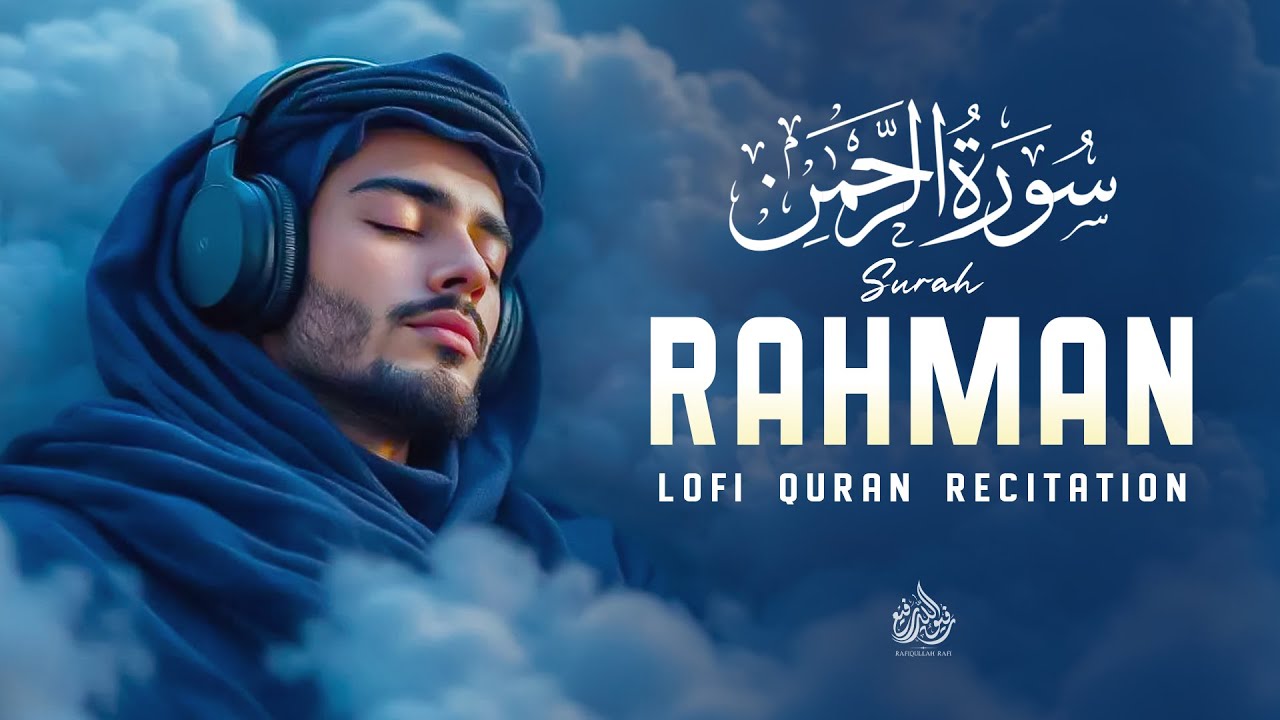 Surah Ar-Rahman (سورة الرحمن) | Gentle Lofi Quran for Rest, Healing & Sleep #surahrahmanfull