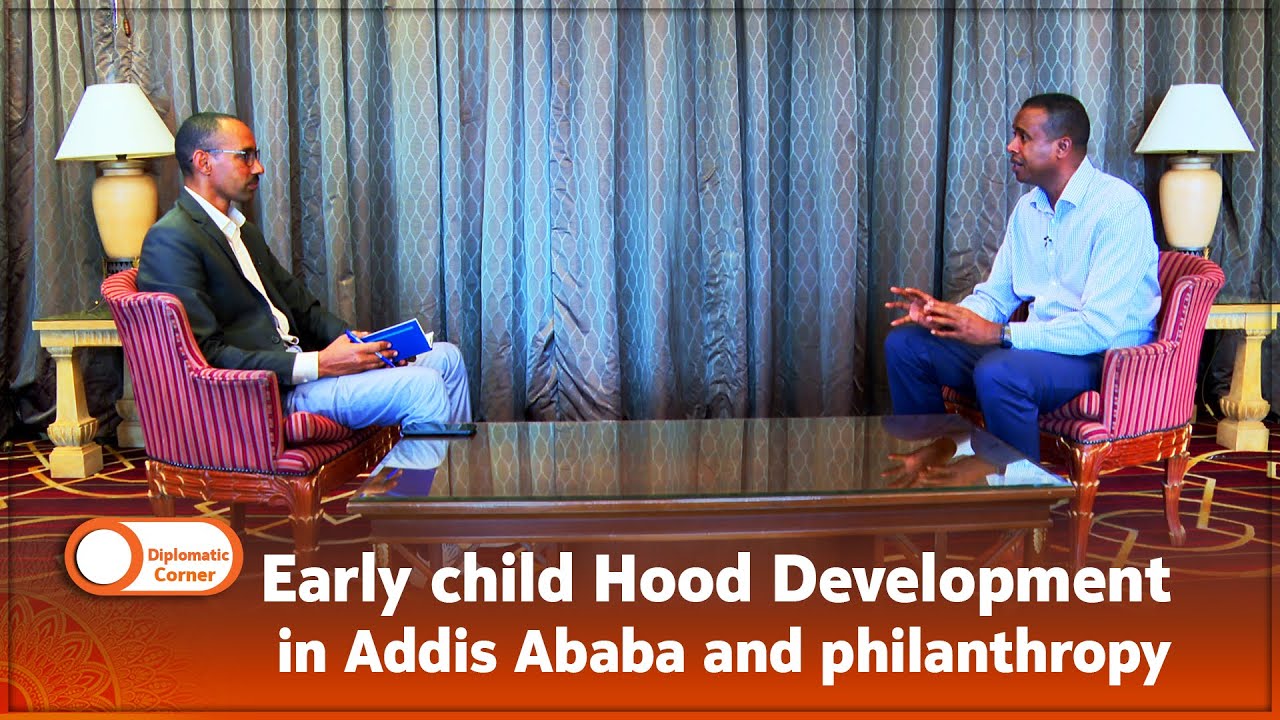 Diplomatic Corner  | Early child Hood Development in Addis Ababa and philanthropy