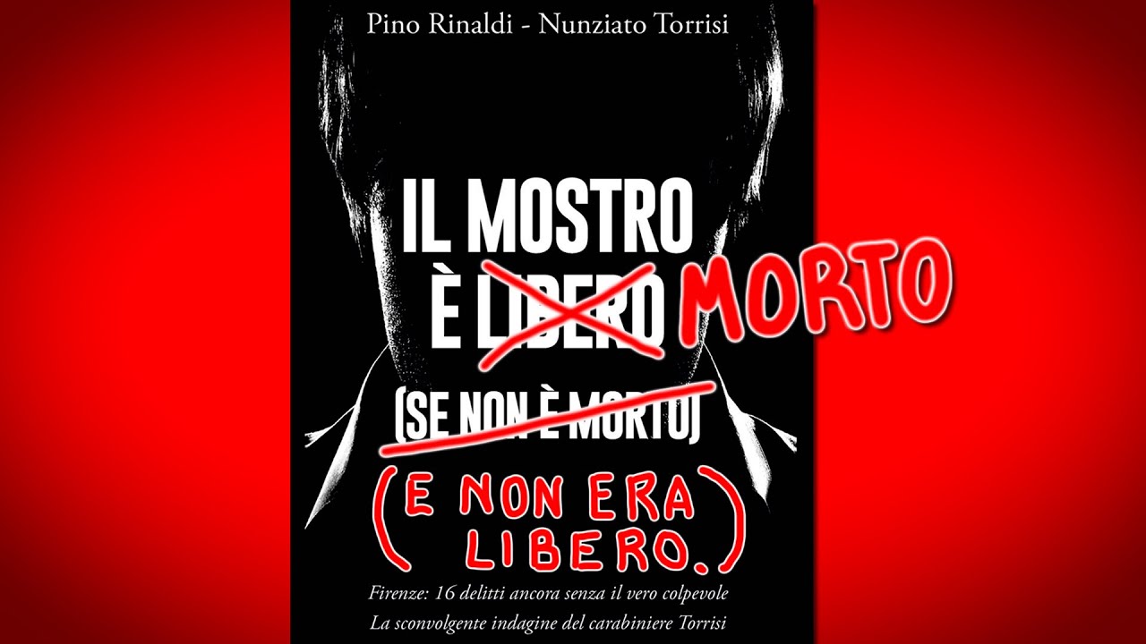 Mostro di Firenze - Il Mostro è morto (e non era libero)