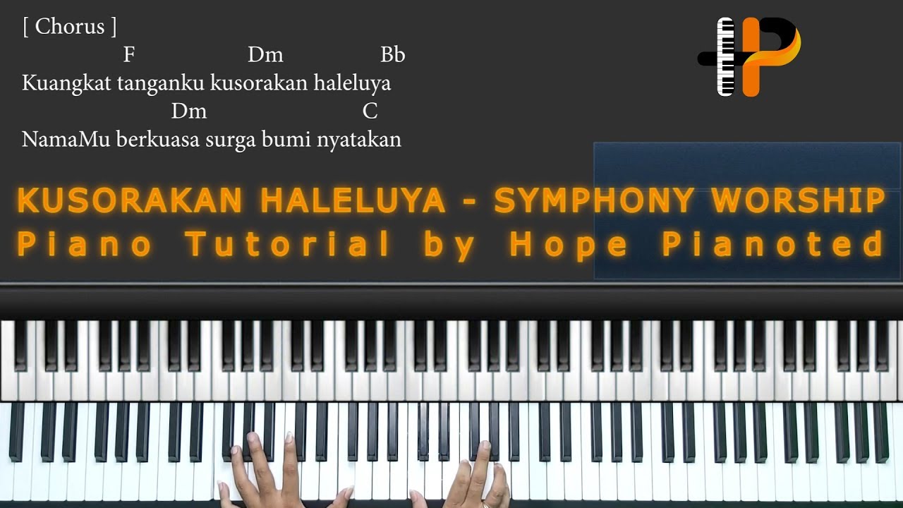 KUSORAKAN HALELUYA - SYMPHONY WORSHIP | Piano Tutorial By Hope Pianoted