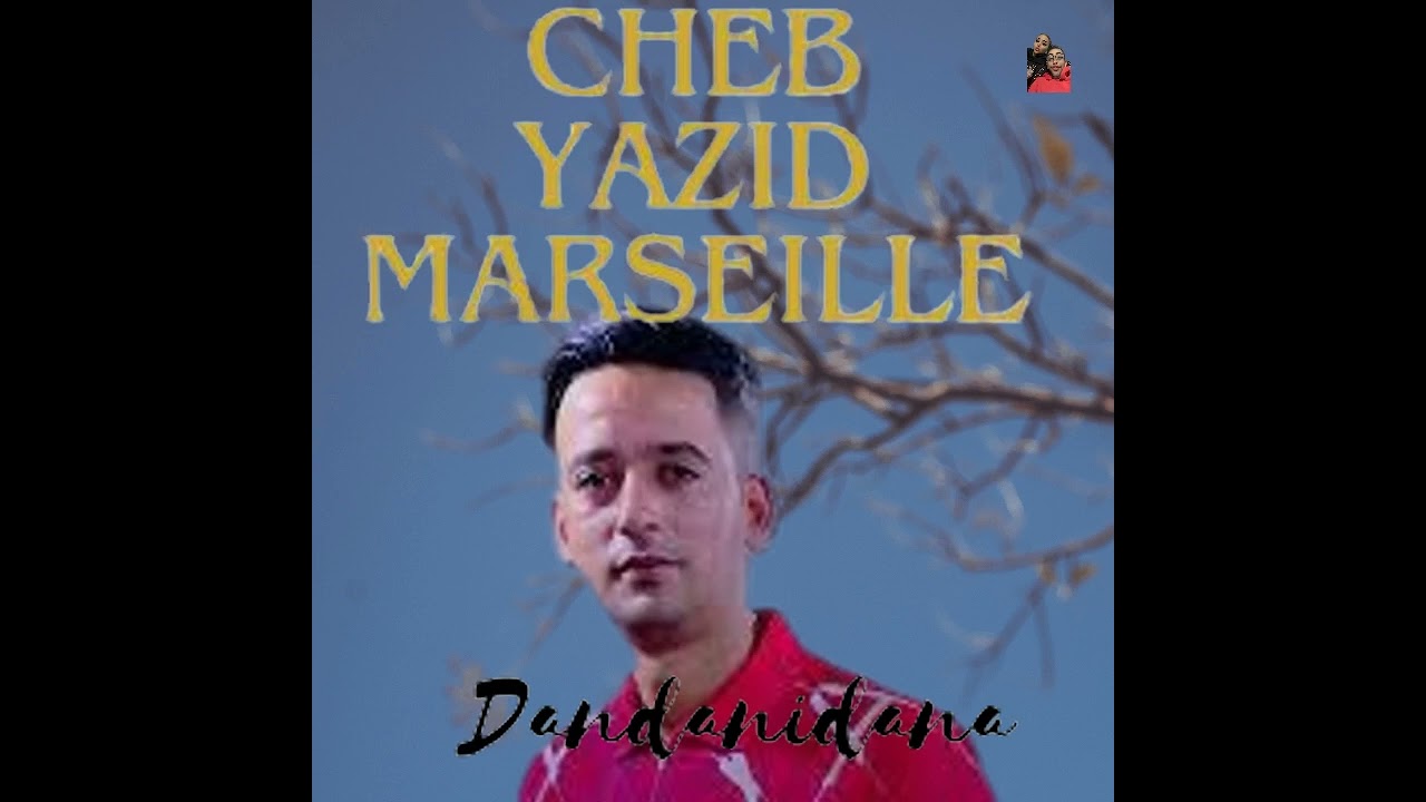 Cheb yazid Marseille ( dandanidana)