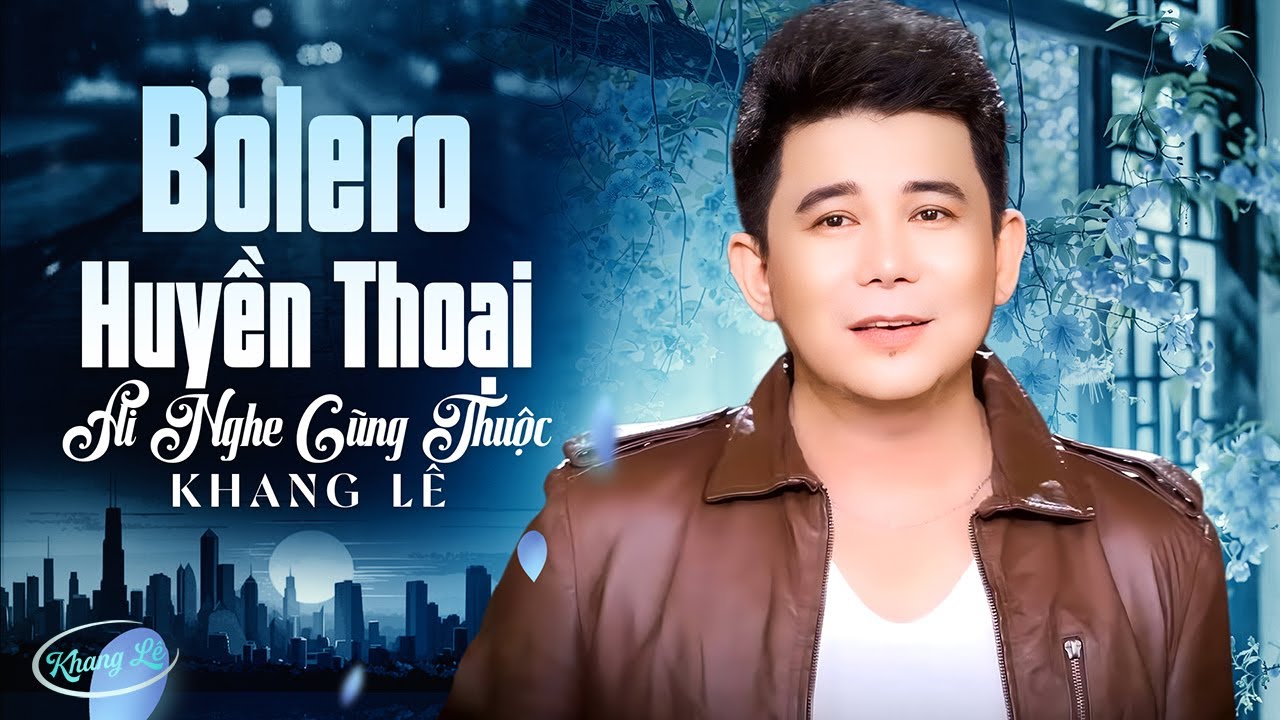 Những Bài Nhạc Bolero Huyền Thoại Ai Nghe Cũng Thuộc | LK Nhạc Vàng Hải Ngoại Khang Lê Hay Nhất