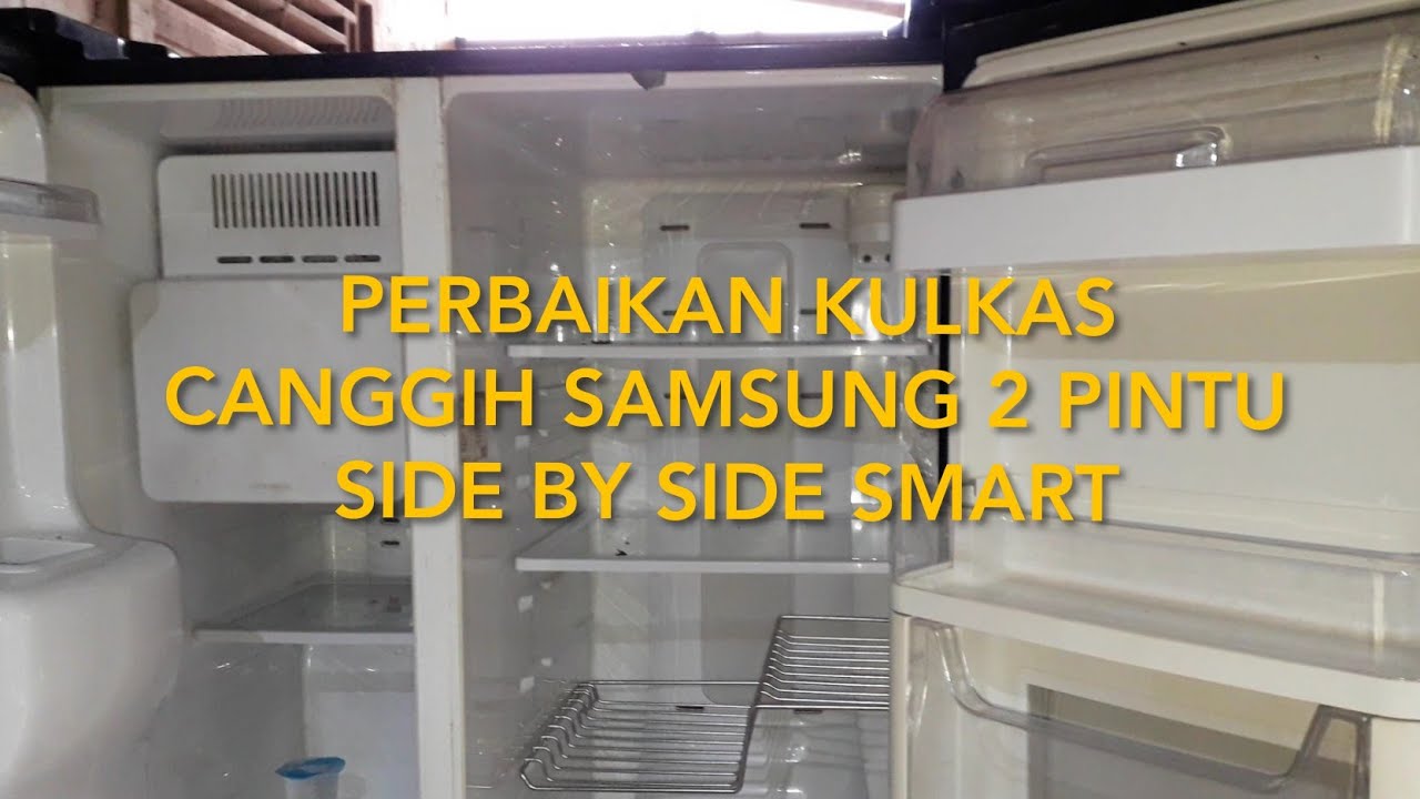 PERBAIKAN KULKAS CANGGIH SAMSUNG 2 PINTU SIDE BY SIDE SMART