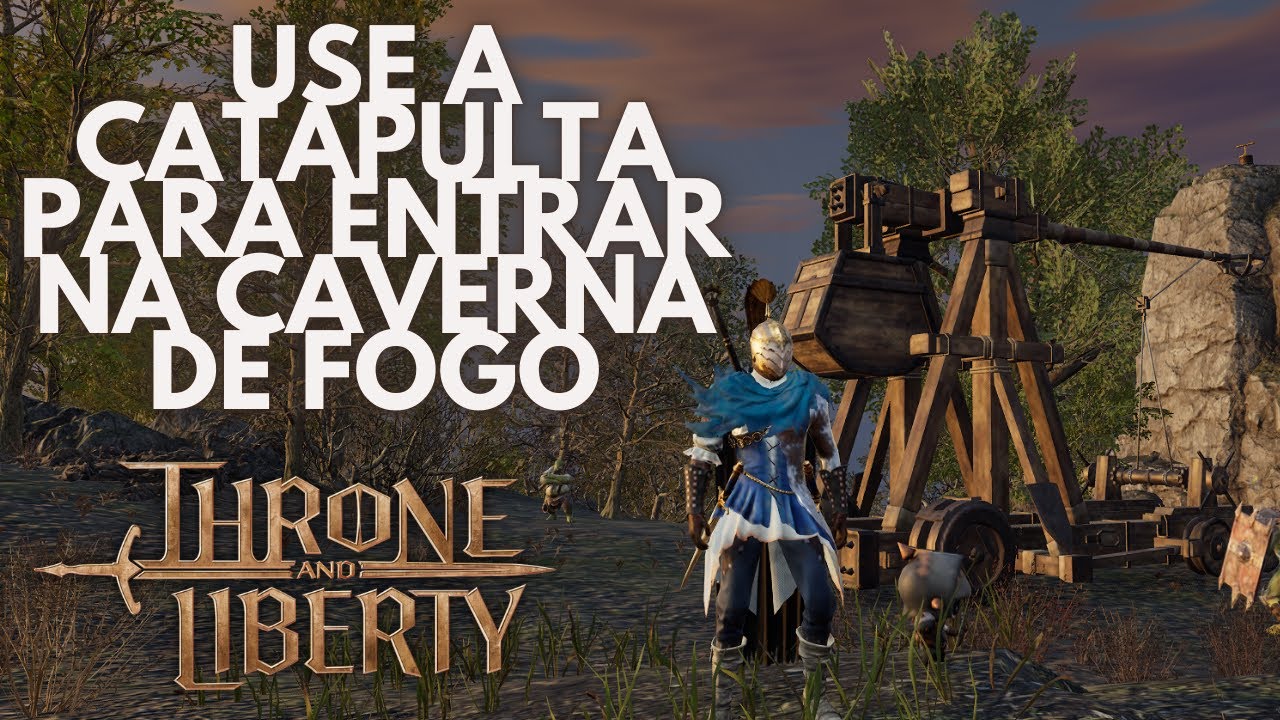 Use a catapulta para entrar em Caverna de Fogo no modo de Infiltração - Throne and Liberty