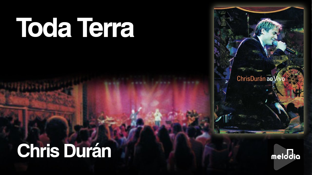 Chris Durán Toda Terra clipe oficial DVD Chris Durán Ao Vivo