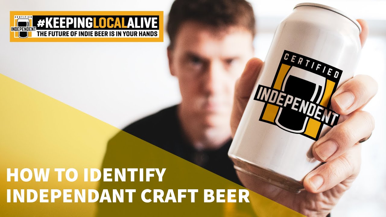 How To Identify Independent Craft Beer and Keep Your Local Brewery Alive