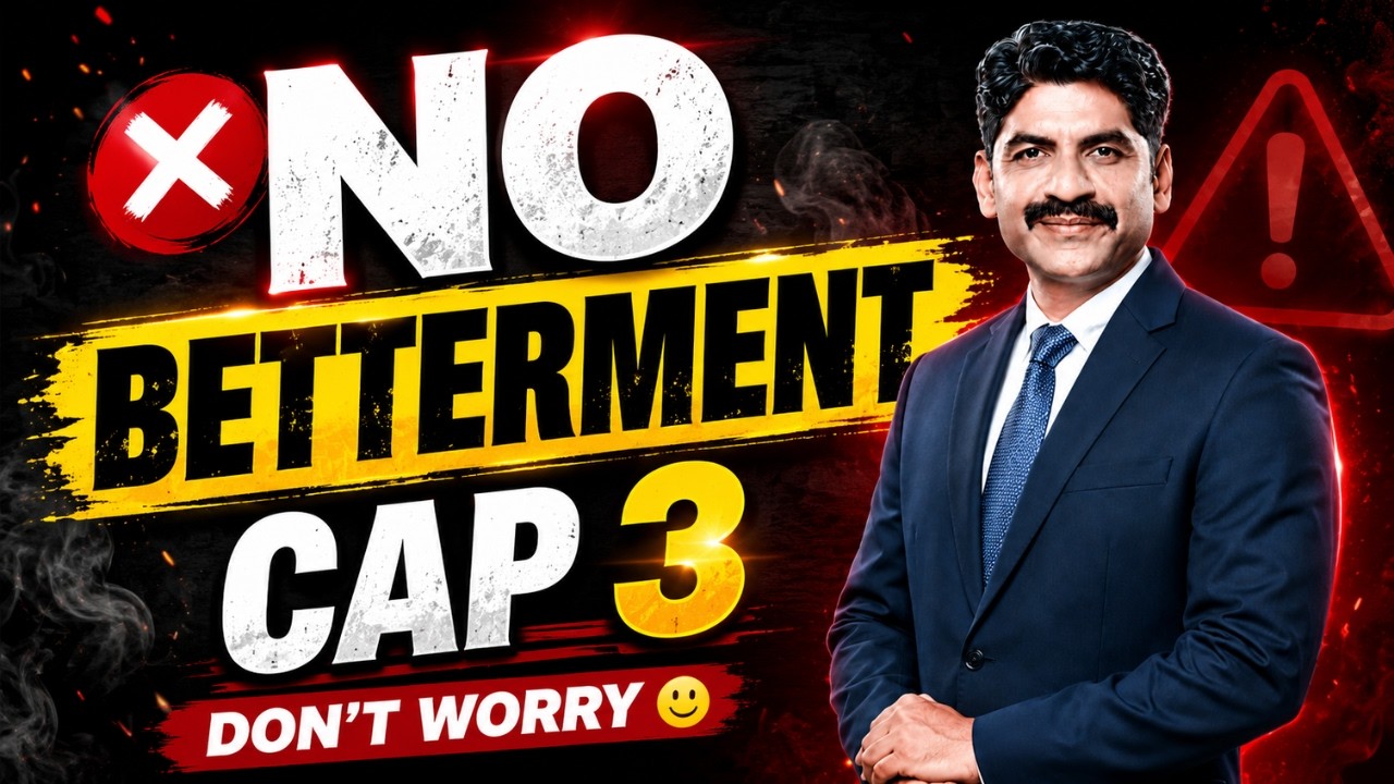 No Betterment Cap 3 Don't Worry | Sahyadri Tutorials | Mahesh Sir #mhtcet #capround #betterment