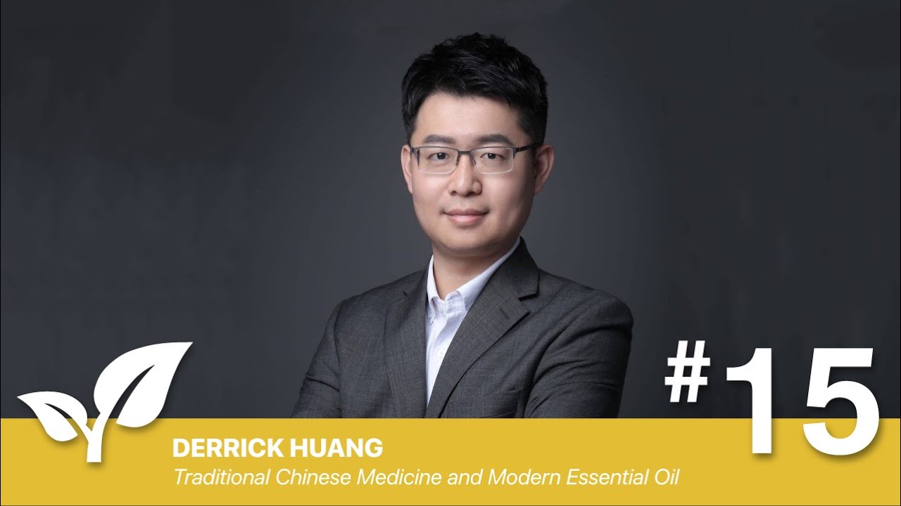 #15 Traditional Chinese Medicine and Modern Essential Oil By Derrick Huang