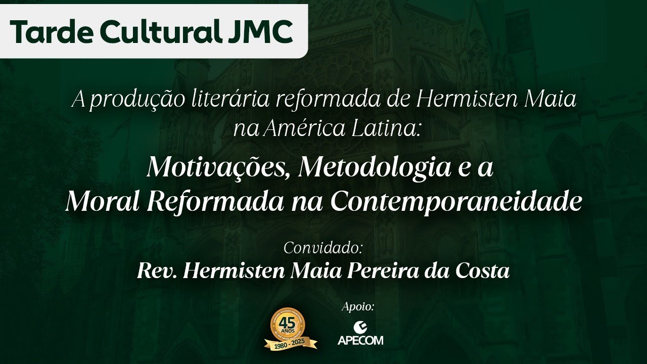 Motivações, Metodologia e a Moral Reformada na Contemporaneidade | Tarde Cultural JMC #02