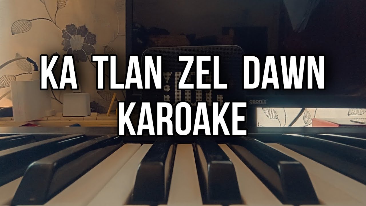 KA TLAN ZEL DAWN || KAROAKE || FEMALE VERSION
