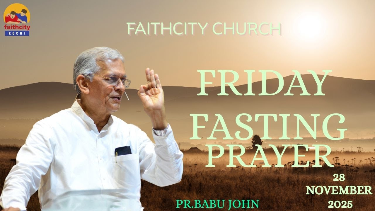Faithcity Church - Friday Fasting Prayer | PASTOR Babu John | 28 November 2025