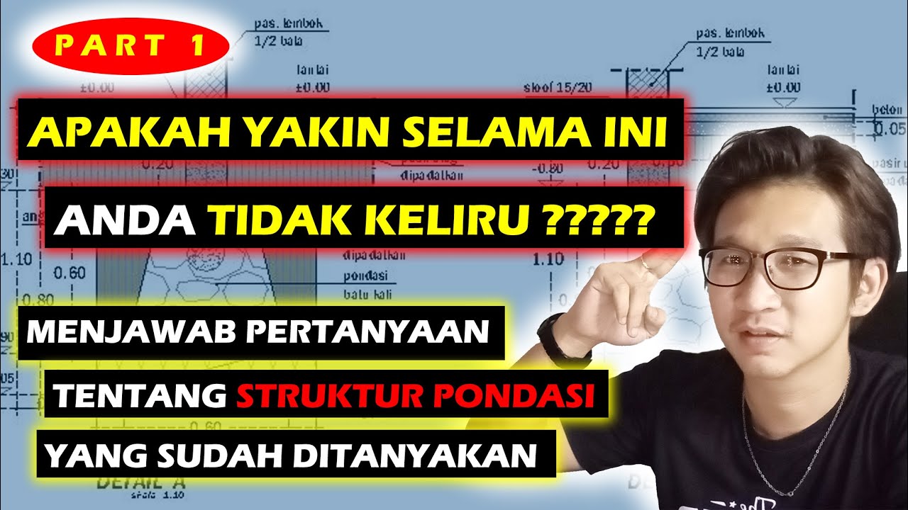 part 1.menjawab pertanyaan dari teman2 seputar struktur pondasi.yakin selama ini anda tidak keliru??