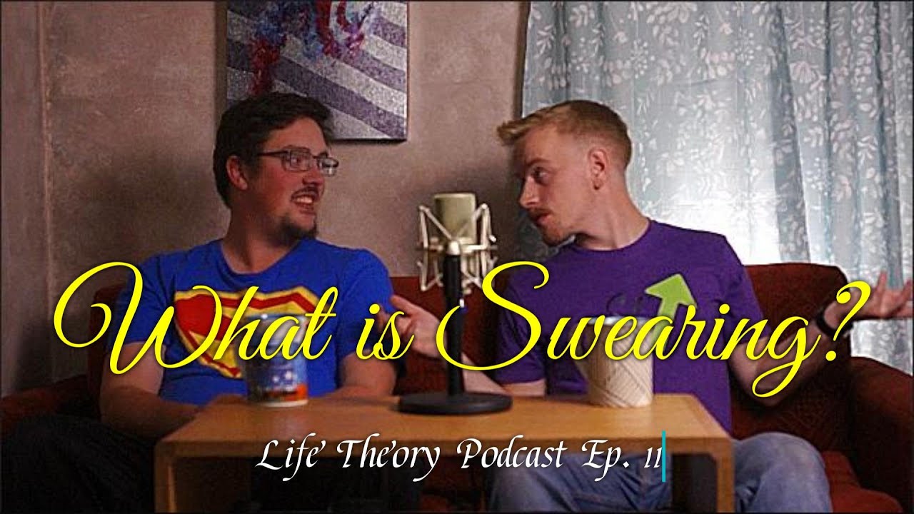 What is Swearing? | Life Theory Podcast S. 1 Ep. 11