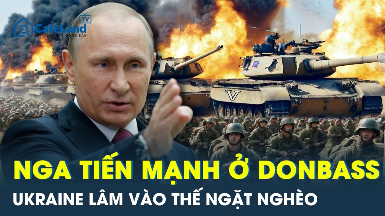 Quân Nga đánh mạnh ở Donbass, lính Ukraine bị dồn vào tình thế cực ngặt nghèo | CafeLand