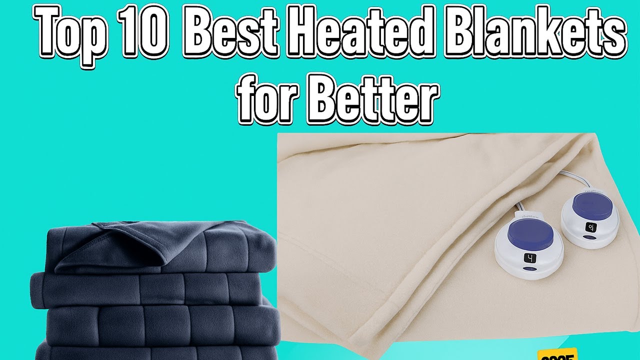 Top 10 Best Heated Blankets for Better