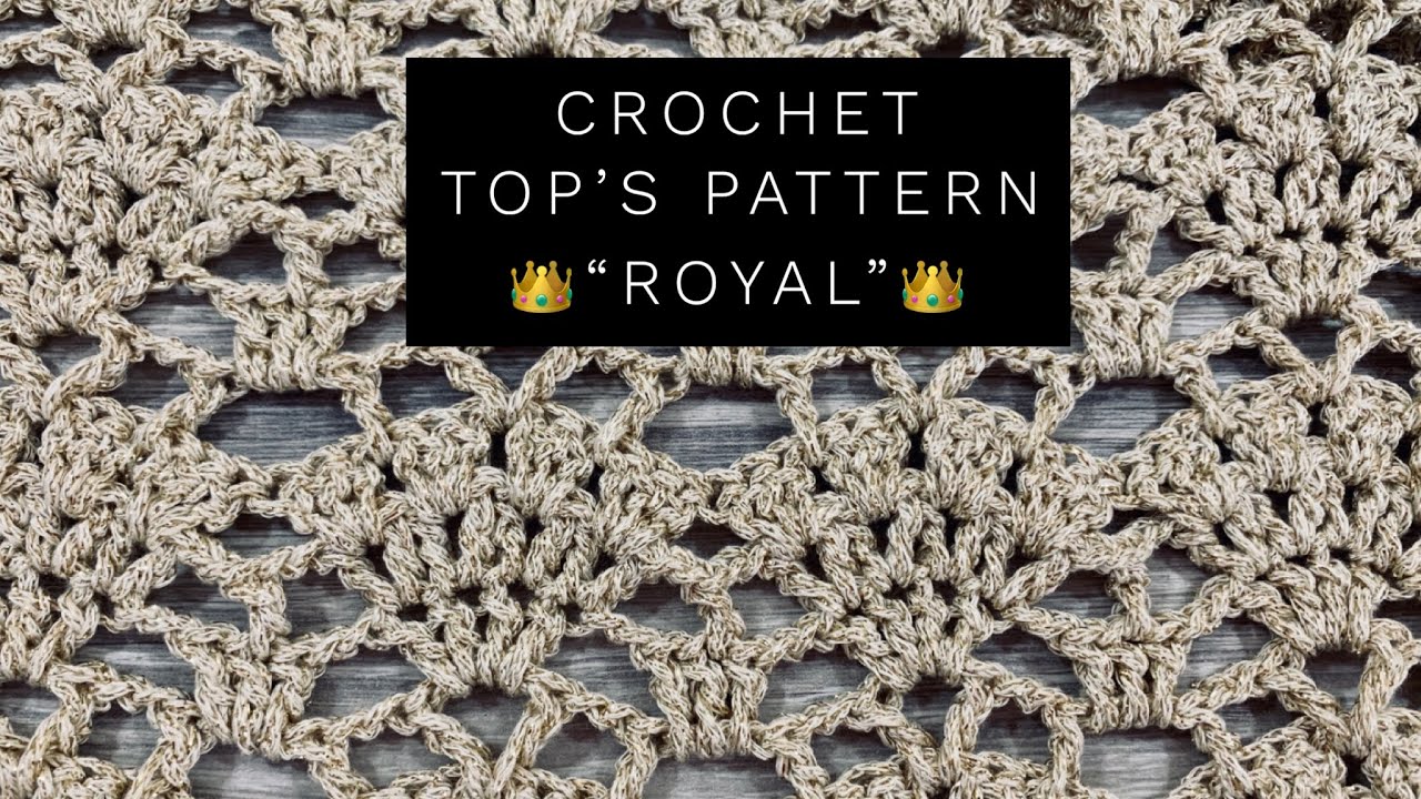 Вяжем УЗОР КРЮЧКОМ для топа &laquo;ROYAL&raquo; / Crochet Pattern for Top &ldquo;Royal&rdquo;