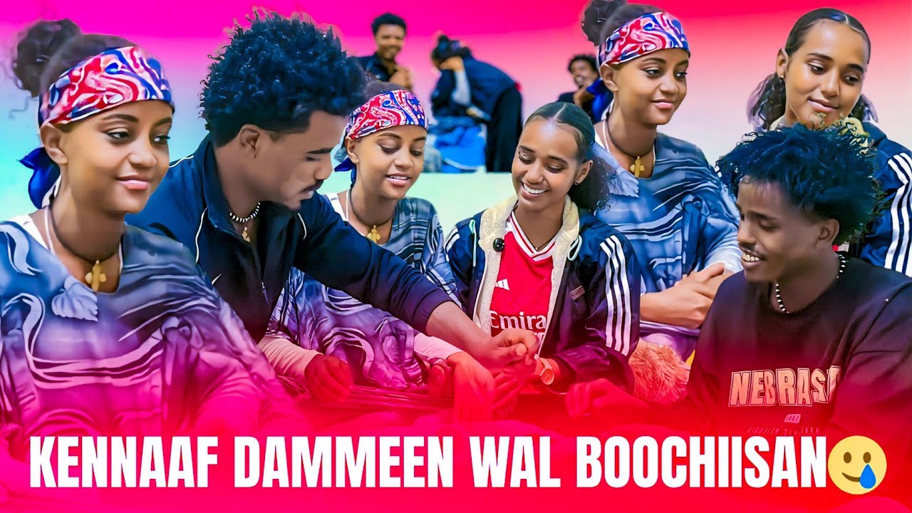 🛑KENNAAF DAMMEEN WAL BOOCHISAN🥹HIRIYOONI LAMAAN GARAA NAMA NYAATU🥺