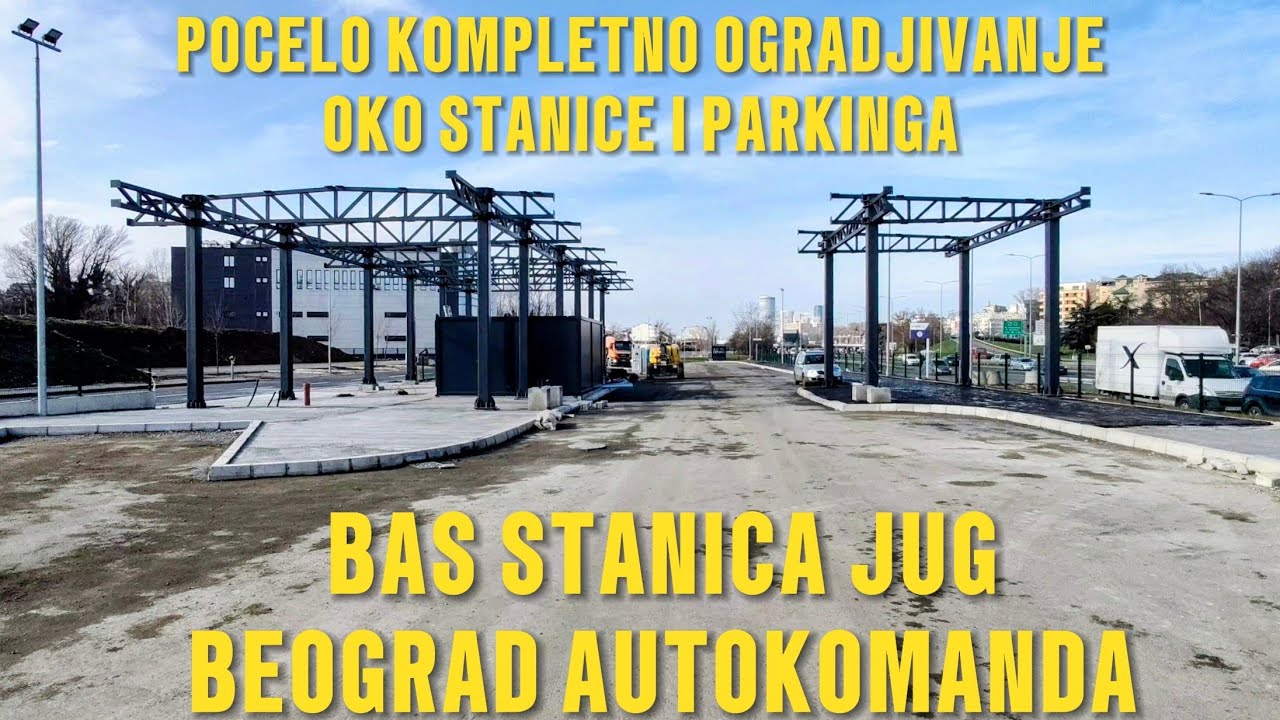 Bas stanica Jug Beograd pocinje veliko ogradjivanje,parking sa naplatom,radovi na nadstresnici