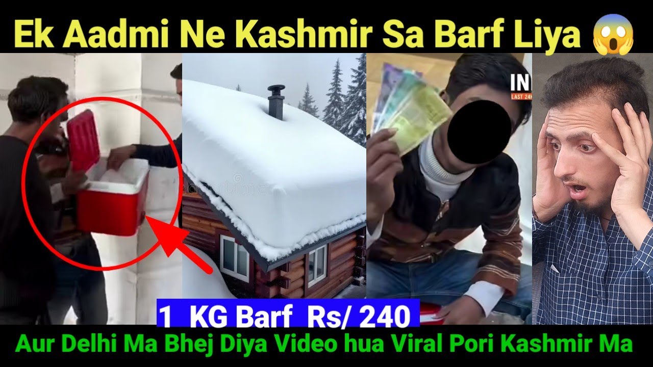 Ek Aadami Ne Kashmir Se Barf Liya Aur Delhi Ma  Bhej Diya 😱 Video hua Viral Pori Kashmir 